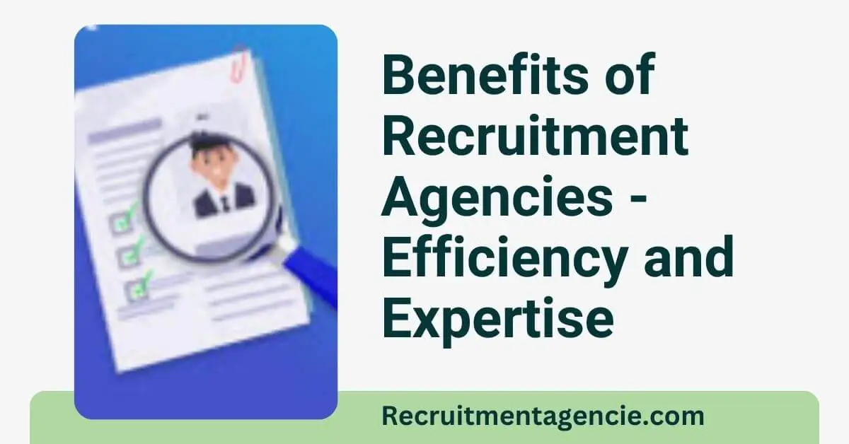 Benefits of Recruitment Agencies